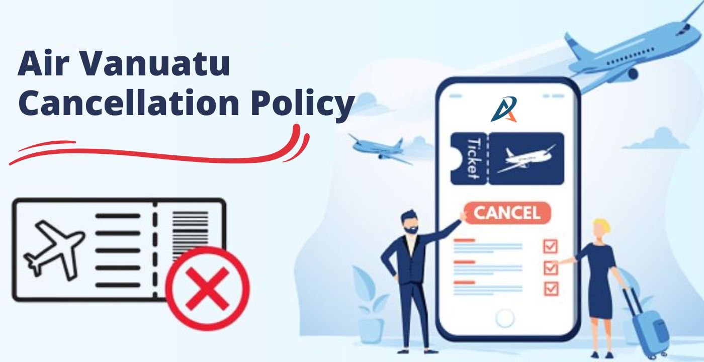 Air Vanuatu Cancellation Policy