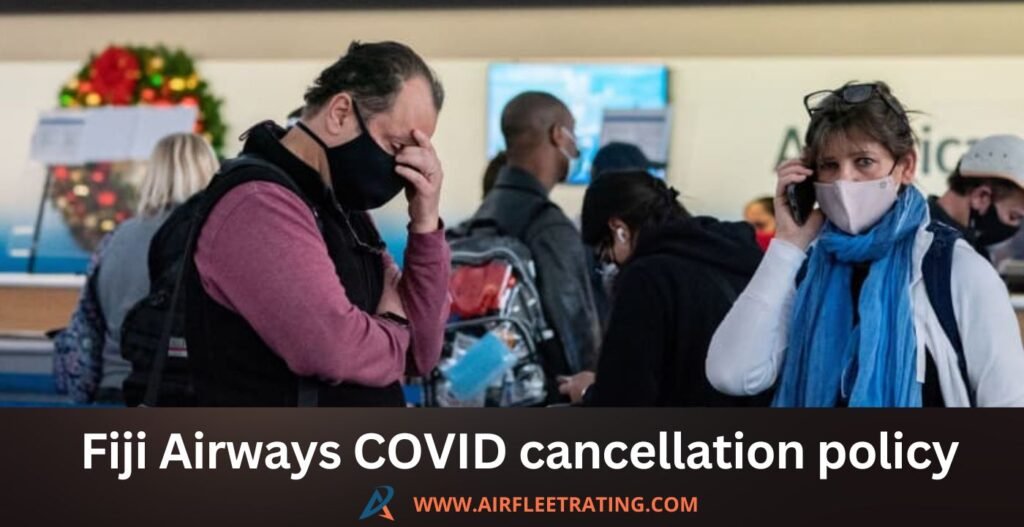 airfleetrating-Fiji Airways COVID cancellation policy