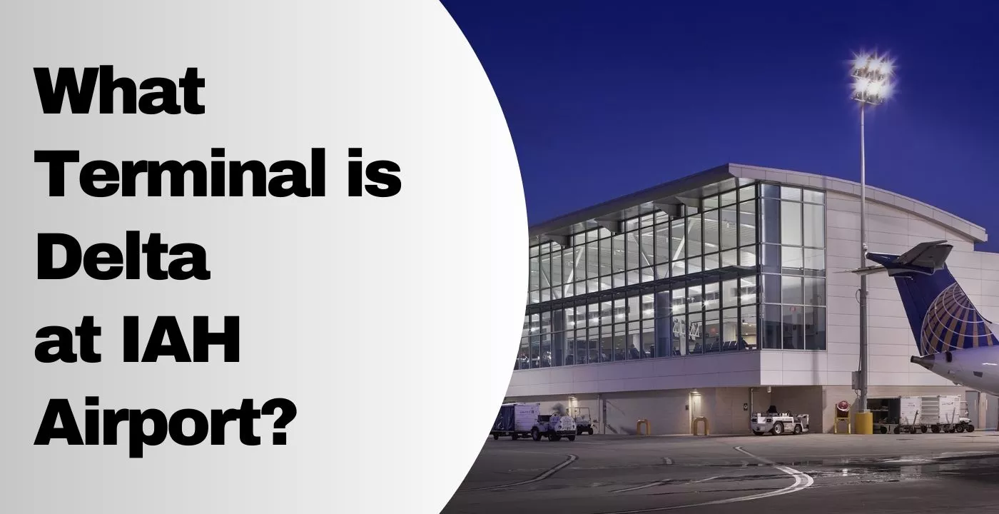 What Terminal is Delta at IAH Airport? 